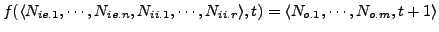 $f(\langle N_{ie.1}, \cdots, N_{ie.n}, N_{ii.1}, \cdots, N_{ii.r}\rangle, t) = \langle N_{o.1}, \cdots, N_{o.m}, t+1\rangle$