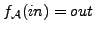 $f_{\cal A}(in)= out $