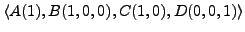 $\langle A(1), B(1,0,0), C(1,0), D(0,0,1) \rangle$