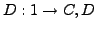 $D:1 \rightarrow C,D$