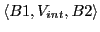 $\langle B1, V_{int}, B2 \rangle$