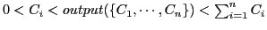 $0 < C_{i} < output(\{C_{1}, \cdots, C_{n} \}) < \sum_{i=1}^{n}C_{i}$