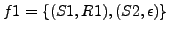 $f1 = \{(S1, R1), (S2, \epsilon) \}$