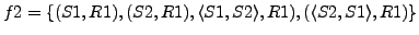 $f2 = \{(S1, R1), (S2, R1), \langle S1,S2\rangle, R1), ( \langle S2,S1\rangle, R1) \}$