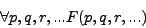 \begin{displaymath}
\forall p,q,r,... F(p,q,r,...)
\end{displaymath}