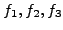 $f_{1}, f_{2}, f_{3}$