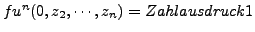 $fu^{n}(0,z_{2}, \cdots, z_{n}) = Zahlausdruck1$