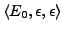 $\langle E_{0}, \epsilon, \epsilon\rangle$