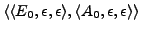 $\langle \langle E_{0}, \epsilon, \epsilon \rangle, \langle A_{0}, \epsilon, \epsilon\rangle\rangle$