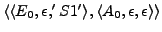 $\langle \langle E_{0}, \epsilon, 'S1' \rangle, \langle A_{0}, \epsilon, \epsilon\rangle\rangle$